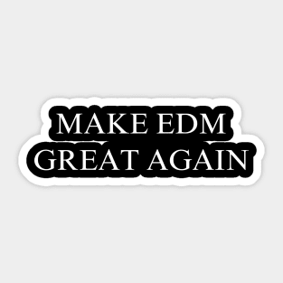 Make EDM Great Again Sticker